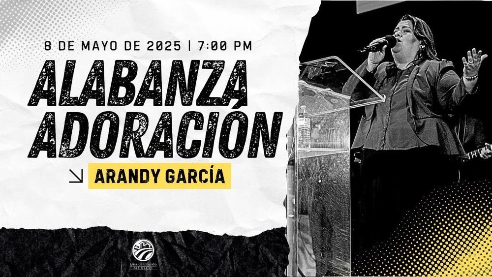 8 de mayo de 2025 – 7:00 p.m. / Alabanza y adoración