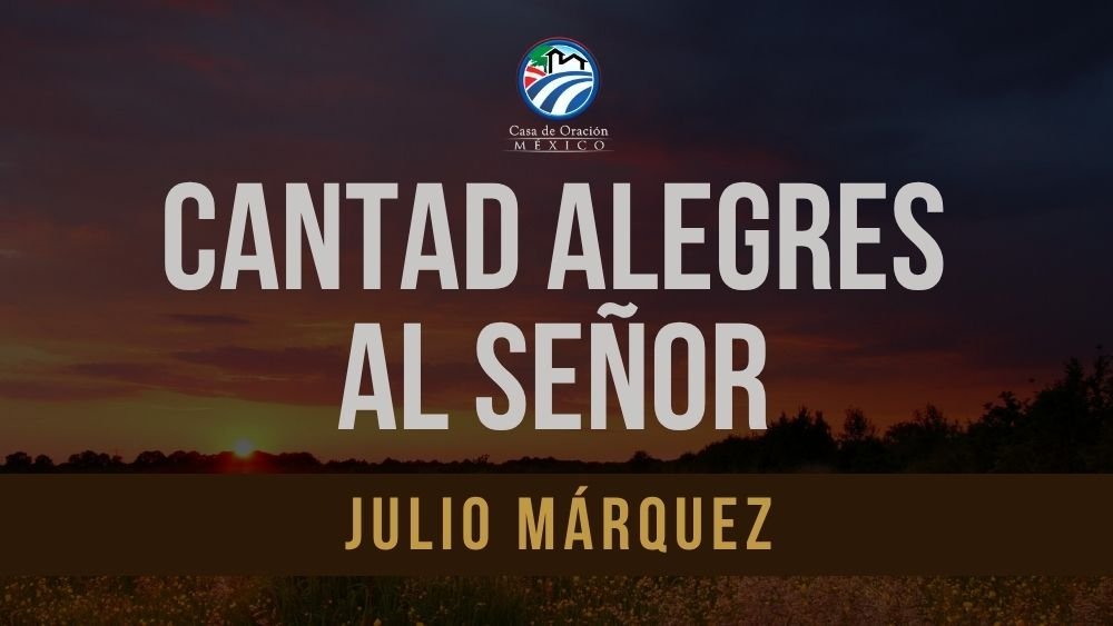 Cantad alegres al Señor