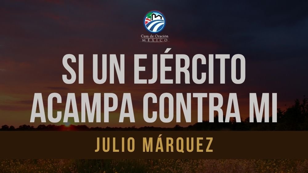 Si un ejército acampa contra mi