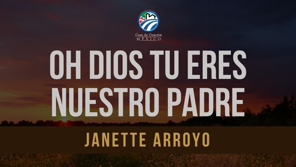 Oh Dios tu eres nuestro Padre