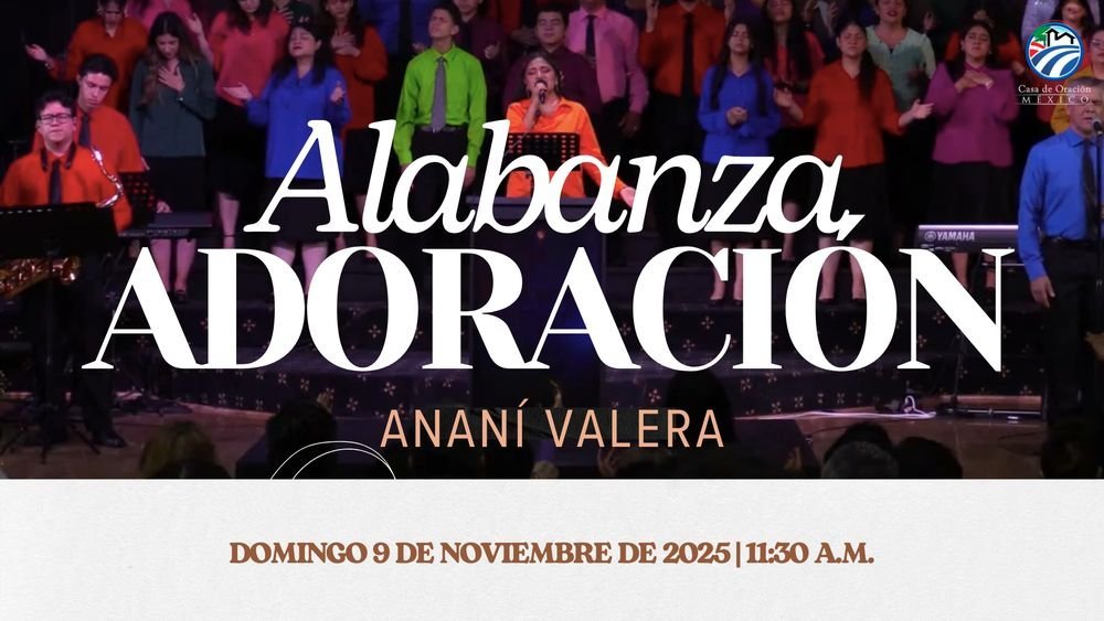 9 de noviembre de 2025 – 11:30 a.m. / Alabanza y adoración