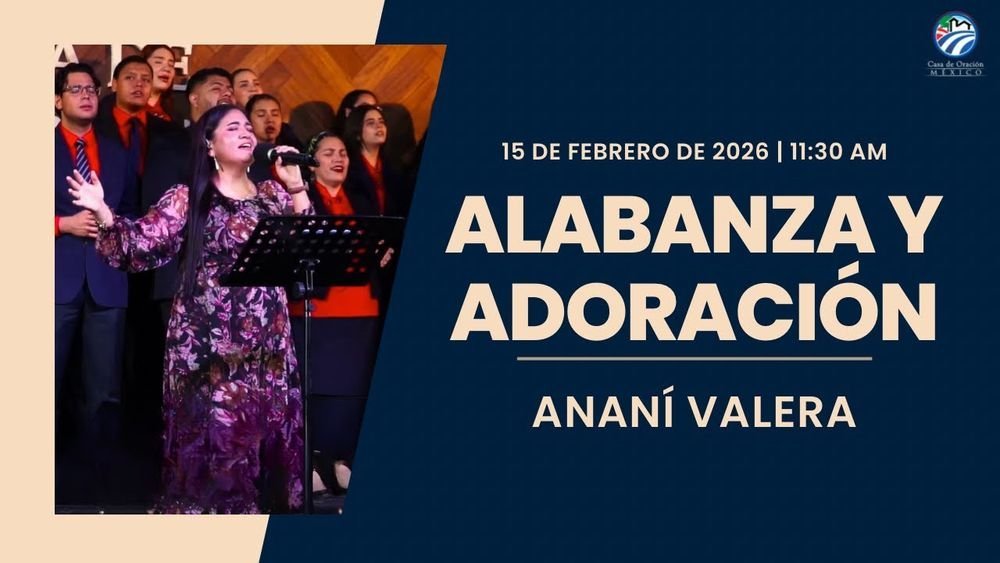 15 de febrero de 2026 – 11:30 a.m. / Alabanza y adoración