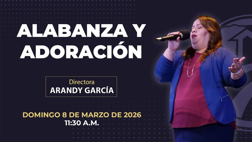 8 de marzo de 2026 – 11:30 a.m. / Alabanza y adoración