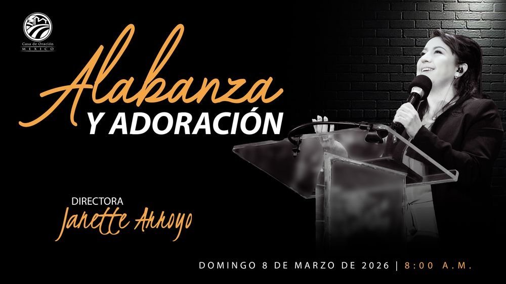 8 de marzo de 2026 – 8:00 a.m. / Alabanza y adoración
