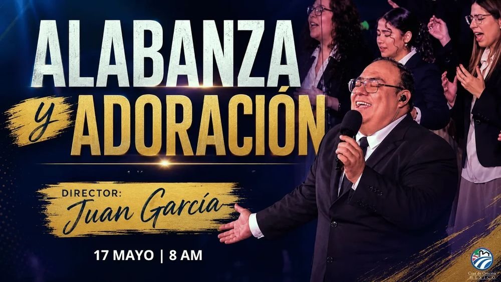 17 de mayo de 2026 – 8:00 a.m. / Alabanza y adoración