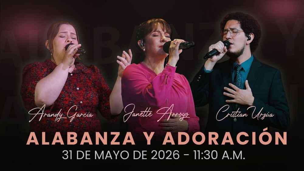 31 de mayo de 2026 – 11:30 a.m. / Alabanza y adoración