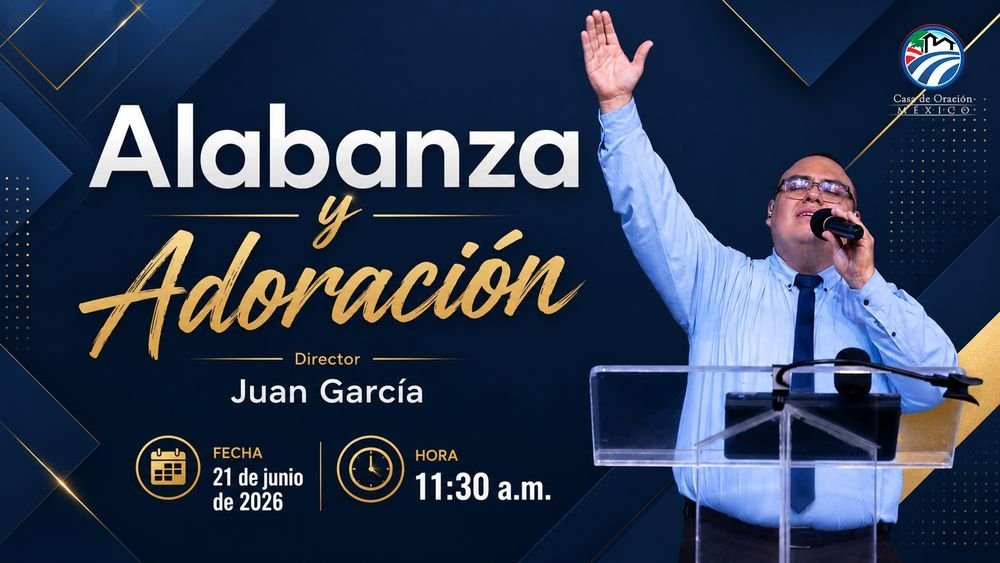 21 de junio de 2026 – 11:30 a.m. / Alabanza y adoración