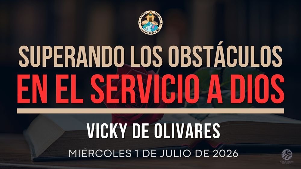 Superando los obstáculos en el servicio a Dios